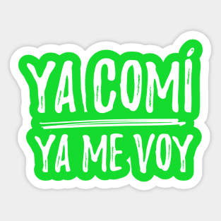 Ya comi - ya me voy - I did what I came to do - letras blancas Sticker